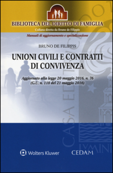 Unioni civili e contratti di convivenza. Aggiornato alla legge 20 maggio 2016, n. 76 (G.U n.118 del 21 maggio 2016). Con aggiornamento online - Bruno De Filippis