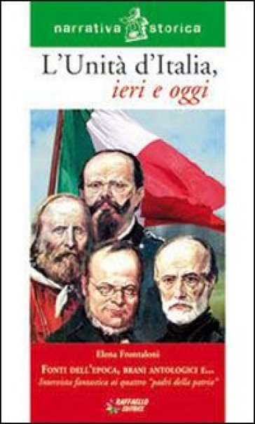 L'Unità d'Italia di ieri e oggi. Per la Scuola media. Con espansione online - Elena Frontaloni