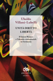 Unità diritto libertà. Il fattore Weimar e l identità istituzionale in Germania