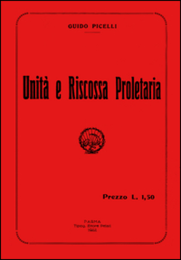 Unità e riscossa proletaria. Con DVD - Guido Picelli