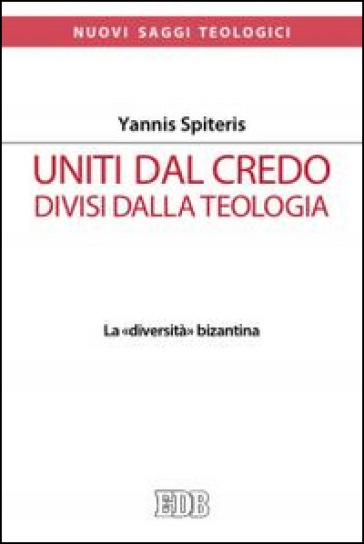 Uniti dal Credo, divisi dalla teologia. La «diversità» bizantina - Yannis Spiteris