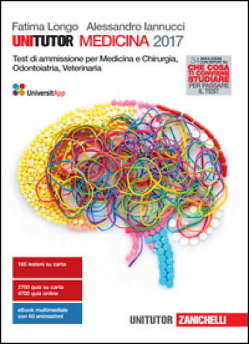 Unitutor medicina 2017. Test di ammissione per medicina e chirurgia, odontoiatria, veterinaria. Con e-book - Fatima Longo - Alessandro Iannucci