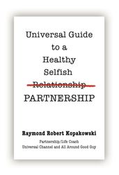 Universal Guide to a Healthy Selfish Relationship/Partnership