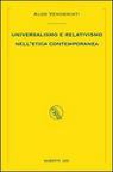 Universalismo e relativismo nell'etica contemporanea - Aldo Vendemiati