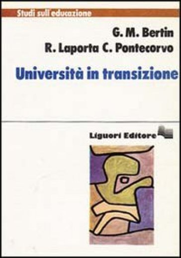 Università in transizione - Giovanni M. Bertin - Clotilde Pontecorvo - Raffaele Laporta