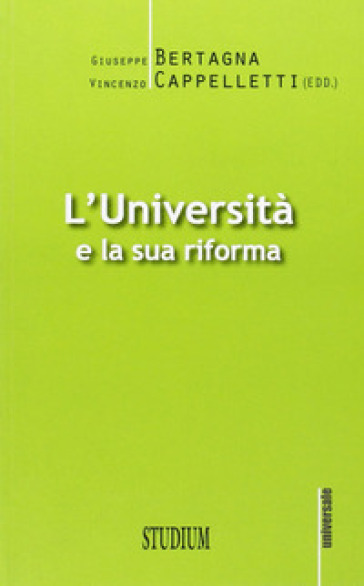 Università e la sua riforma (L') - Vincenzo Cappelletti - Giuseppe Bertagna