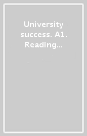 University success. A1. Reading & writing. Per le Scuole superiori. Con e-book. Con espansione online