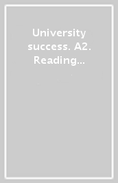 University success. A2. Reading & writing. Per le Scuole superiori. Con e-book. Con espansione online