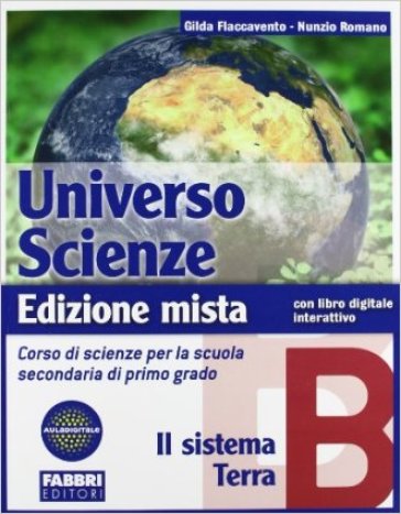 Universo scienze. Tomo B: Il sistema Terra. Per la Scuola media. Con espansione online - Gilda Flaccavento Romano - Nunzio Romano