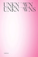 Unknown Unknowns. An introduction to mysteries. Exhibitions. Ediz. illustrata
