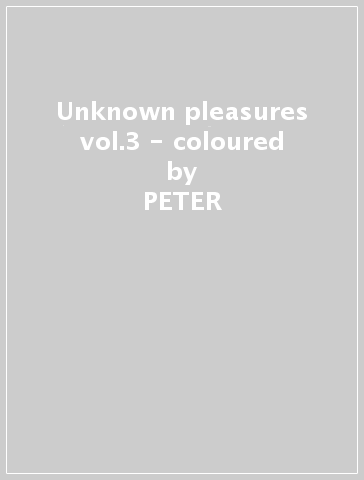 Unknown pleasures vol.3 - coloured - PETER & THE LI HOOK