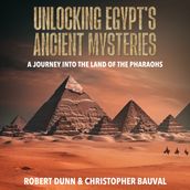 Unlocking Egypt s Ancient Mysteries