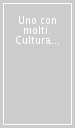 Uno con molti. Cultura e costruzione dell individualità