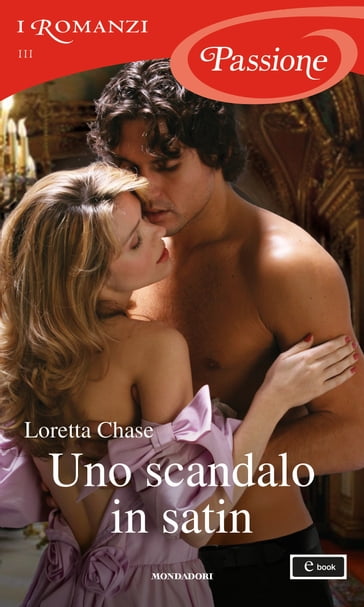 Uno scandalo in satin (I Romanzi Passione) - Loretta Chase