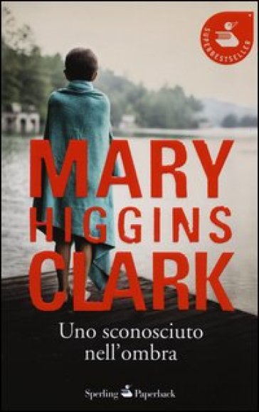Uno sconosciuto nell'ombra - Mary Higgins Clark