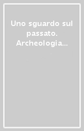 Uno sguardo sul passato. Archeologia nel ferrarese. Catalogo della mostra (Ferrara, settembre 1994-gennaio 1995)