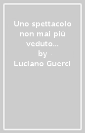 Uno spettacolo non mai più veduto nel mondo. La Rivoluzione francese come unicità e rovesciamento negli scrittori controrivoluzionari italiani (1789-1799)