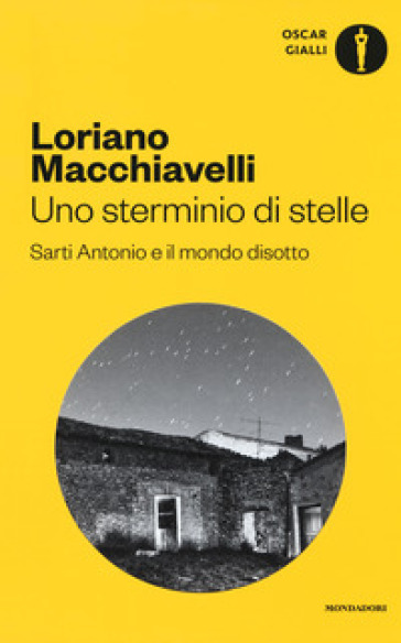 Uno sterminio di stelle. Sarti Antonio e il mondo disotto - Loriano Macchiavelli