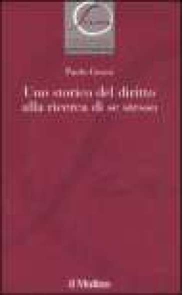 Uno storico del diritto alla ricerca di se stesso - Paolo Grossi