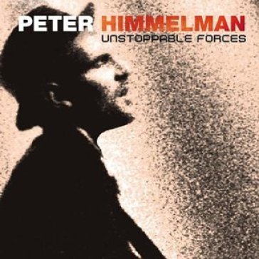 Unstoppable forces - PETER HIMMELMAN