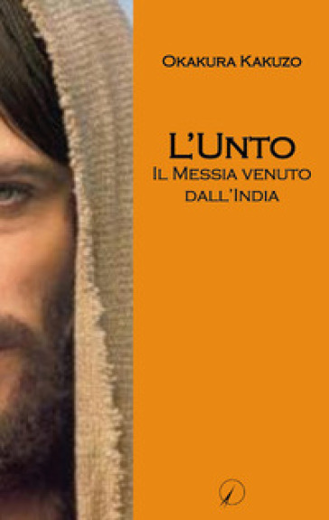 L'Unto. Il messia venuto dall'India - Kakuzo Okakura