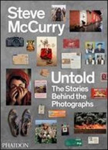 Untold. The stories behind the photographs. Ediz. illustrata - Steve McCurry