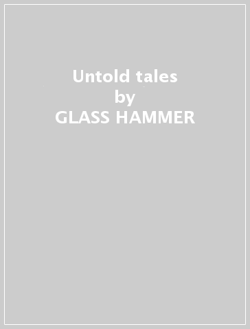Untold tales - GLASS HAMMER