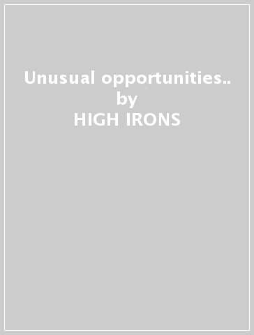 Unusual opportunities.. - HIGH IRONS