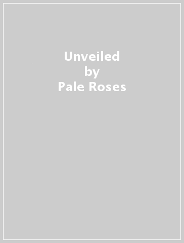 Unveiled - Pale Roses