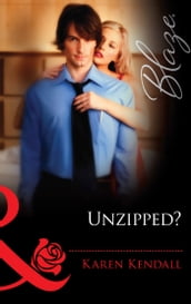 Unzipped? (Mills & Boon Blaze) (The Man-Handlers, Book 2)