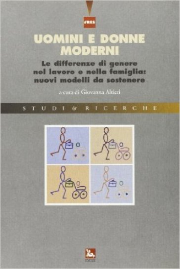 Uomini e donne moderni. Le differenze di genere nel lavoro e nella famiglia: nuovi modelli da sostenere