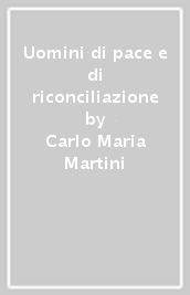 Uomini di pace e di riconciliazione