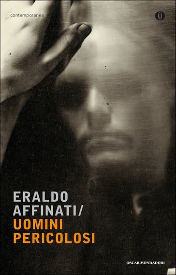 Uomini pericolosi - Eraldo Affinati