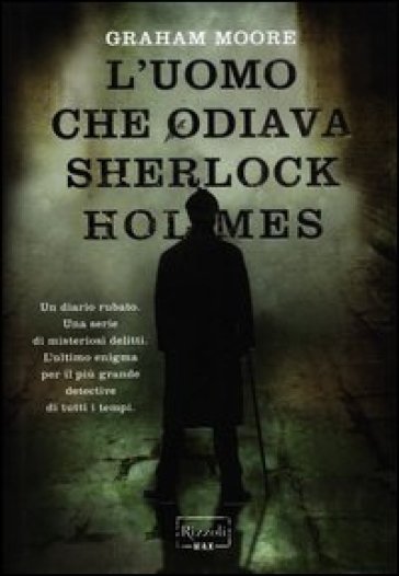 Uomo che odiava Sherlock Holmes (L') - Graham Moore