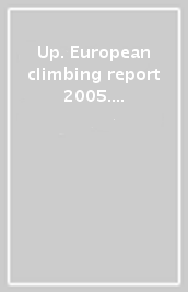 Up. European climbing report 2005. Annuario di alpinismo europeo. Ediz. inglese