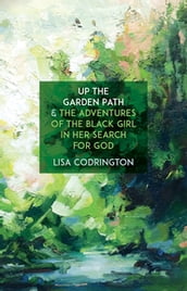 Up the Garden Path & The Adventures of the Black Girl in Her Search for God