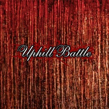 Uphill battle - UPHILL BATTLE