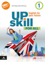 Upskill. English for your future. For all. Per la Scuola media. Con e-book. Con espansione online. Vol. 1