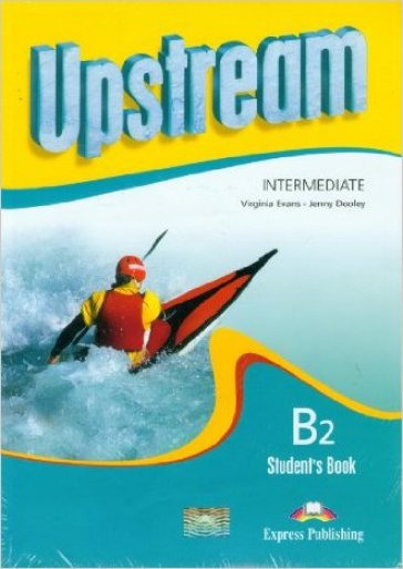 Upstream. Intermediate B2. Student's book. Con e-book. Con espansione online. Per le Scuole superiori - Virginia Evans