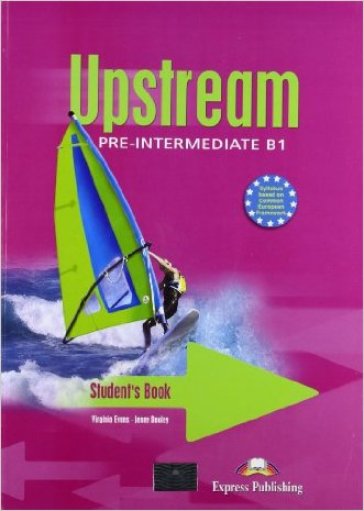 Upstream. Pre-intermediate. Student's book. Con e-book. Con espansione online. Per le Scuole superiori. 1. - Virginia Evans - Jenny Dooley