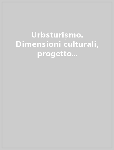 Urbsturismo. Dimensioni culturali, progetto e prime esperienze in Basilicata