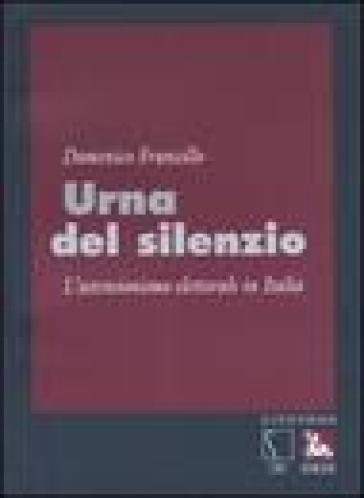 Urna del silenzio. L'astensionismo elettorale in Italia - Domenico Fruncillo