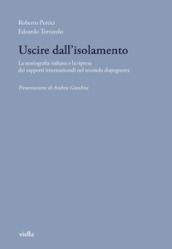 Uscire dall isolamento. La storiografia italiana e la ripresa dei rapporti internazionali nel secondo dopoguerra