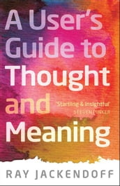 A User s Guide to Thought and Meaning