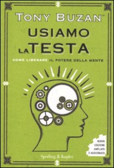 Usiamo la testa. Come liberare il potere della mente - Tony Buzan