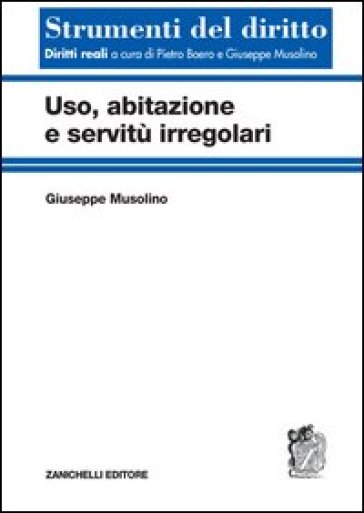 Uso, abitazione e servitù irregolari - Giuseppe Musolino