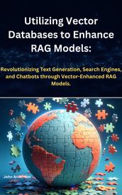 Utilizing Vector Databases to Enhance RAG Models: