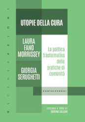 Utopie della cura. La politica trasformativa delle pratiche di comunità