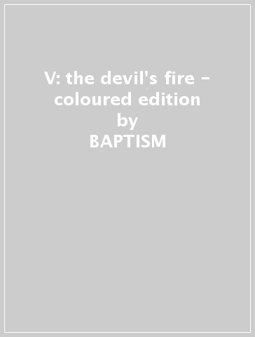 V: the devil's fire - coloured edition - BAPTISM