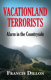 VACATIONLAND TERRORISTS: Alarm in the Countryside